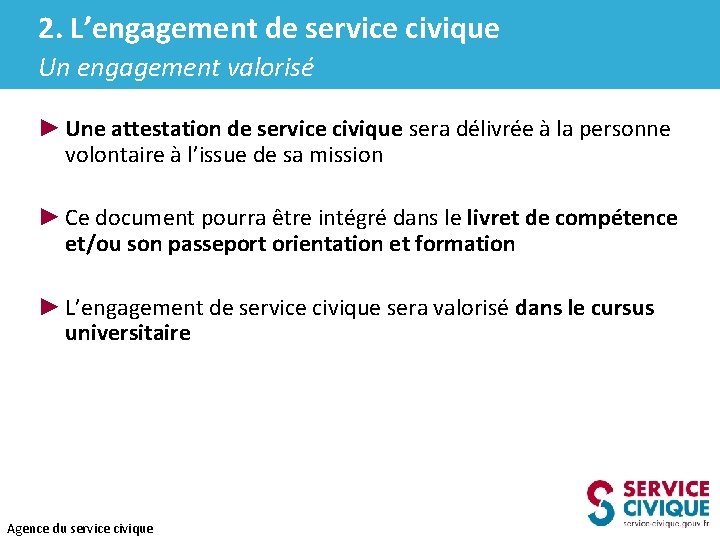 2. L’engagement de service civique Un engagement valorisé ► Une attestation de service civique