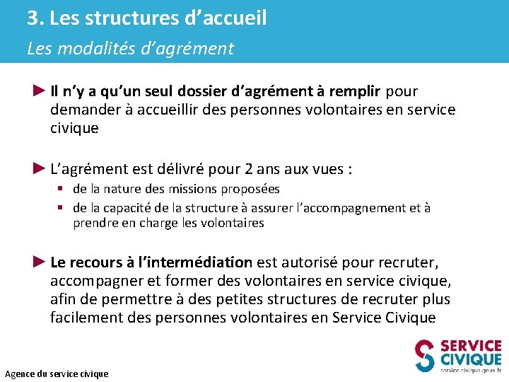 3. Les structures d’accueil Les modalités d’agrément ► Il n’y a qu’un seul dossier