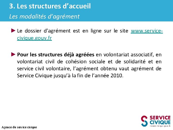 3. Les structures d’accueil Les modalités d’agrément ► Le dossier d'agrément est en ligne