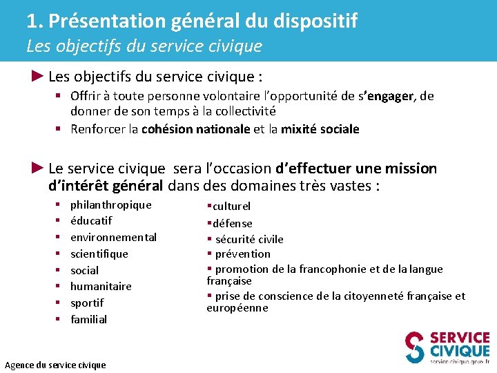 1. Présentation général du dispositif Les objectifs du service civique ► Les objectifs du