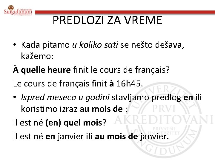 PREDLOZI ZA VREME • Kada pitamo u koliko sati se nešto dešava, kažemo: À