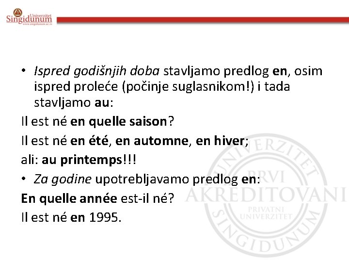  • Ispred godišnjih doba stavljamo predlog en, osim ispred proleće (počinje suglasnikom!) i