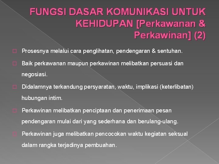 FUNGSI DASAR KOMUNIKASI UNTUK KEHIDUPAN [Perkawanan & Perkawinan] (2) � Prosesnya melalui cara penglihatan,