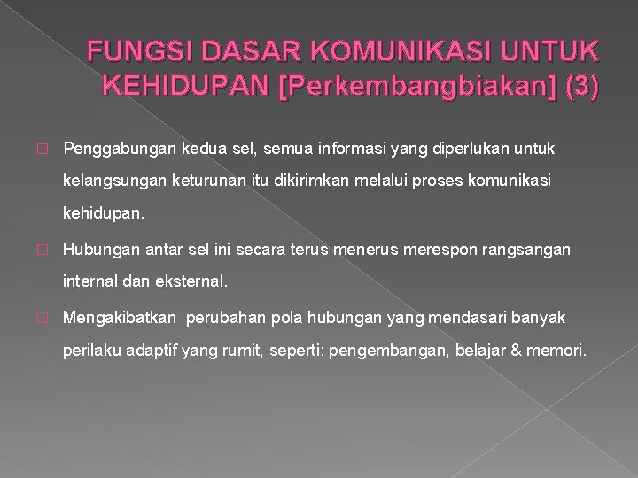 FUNGSI DASAR KOMUNIKASI UNTUK KEHIDUPAN [Perkembangbiakan] (3) � Penggabungan kedua sel, semua informasi yang