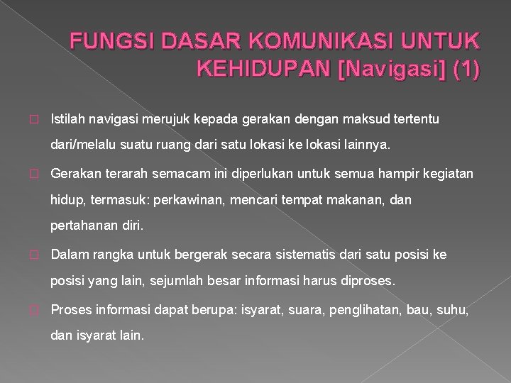 FUNGSI DASAR KOMUNIKASI UNTUK KEHIDUPAN [Navigasi] (1) � Istilah navigasi merujuk kepada gerakan dengan