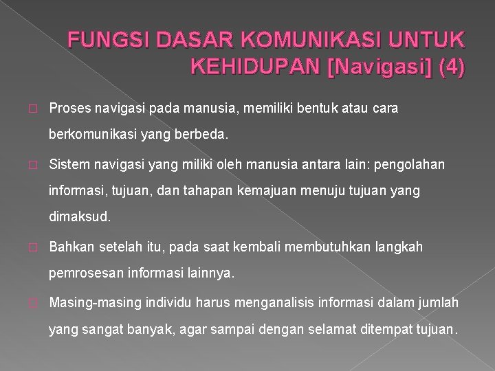 FUNGSI DASAR KOMUNIKASI UNTUK KEHIDUPAN [Navigasi] (4) � Proses navigasi pada manusia, memiliki bentuk