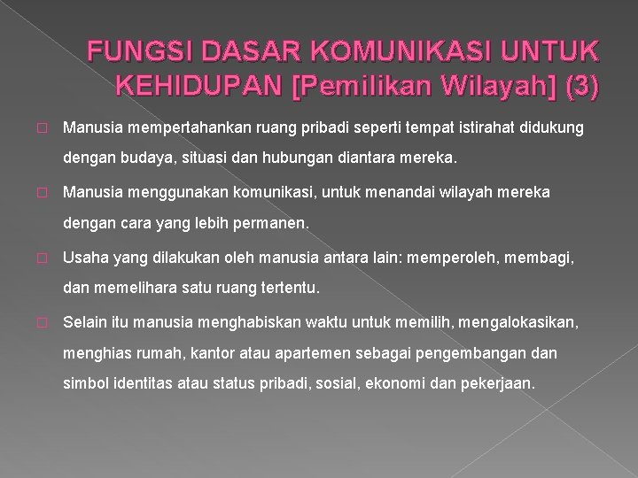 FUNGSI DASAR KOMUNIKASI UNTUK KEHIDUPAN [Pemilikan Wilayah] (3) � Manusia mempertahankan ruang pribadi seperti