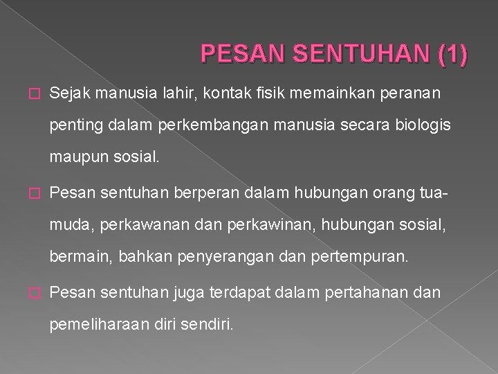 PESAN SENTUHAN (1) � Sejak manusia lahir, kontak fisik memainkan peranan penting dalam perkembangan