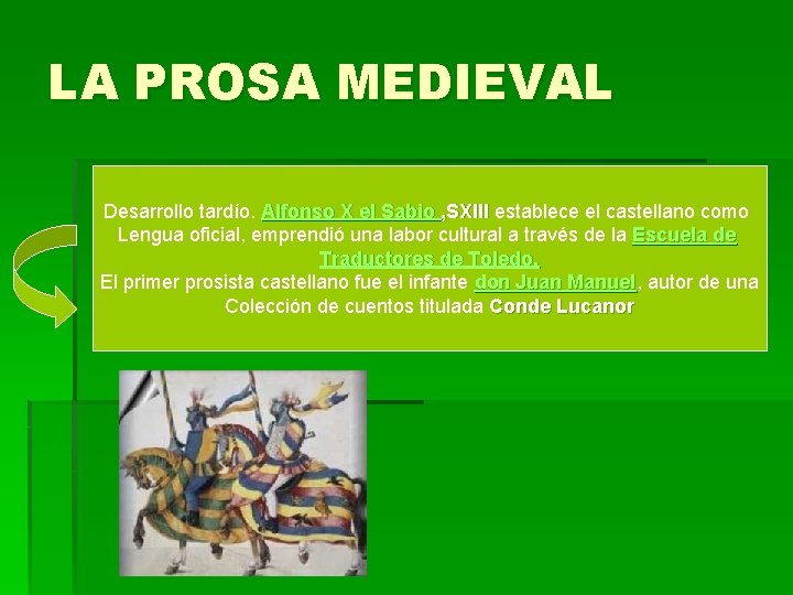 LA PROSA MEDIEVAL Desarrollo tardío. Alfonso X el Sabio , SXIII establece el castellano LA PROSA MEDIEVAL Desarrollo tardío. Alfonso X el Sabio , SXIII establece el castellano