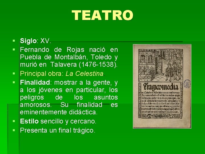 TEATRO § Siglo: XV. § Fernando de Rojas nació en Puebla de Montalbán, Toledo TEATRO § Siglo: XV. § Fernando de Rojas nació en Puebla de Montalbán, Toledo