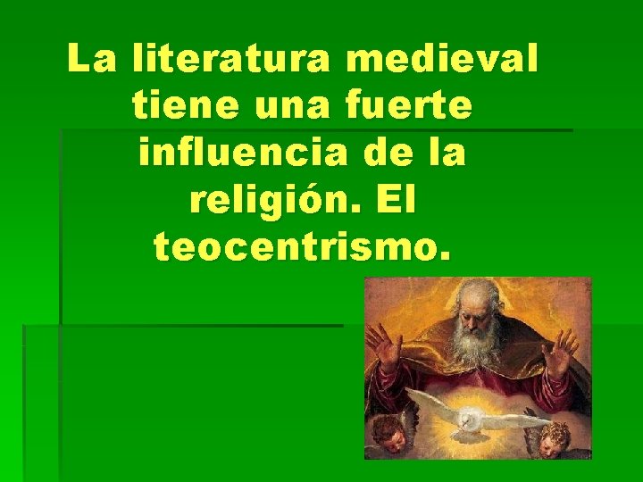 La literatura medieval tiene una fuerte influencia de la religión. El teocentrismo. La literatura medieval tiene una fuerte influencia de la religión. El teocentrismo.