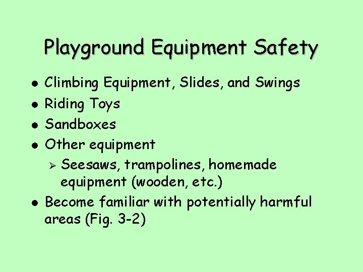 Playground Equipment Safety l l l Climbing Equipment, Slides, and Swings Riding Toys Sandboxes