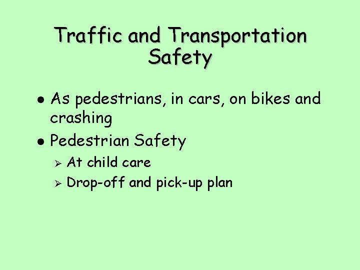 Traffic and Transportation Safety l l As pedestrians, in cars, on bikes and crashing