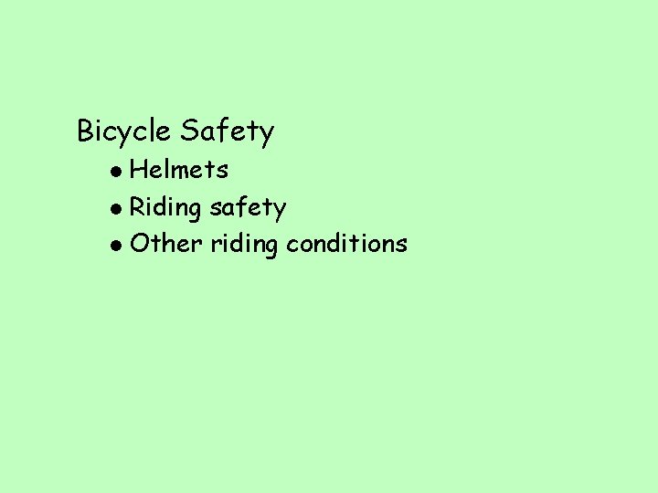 Bicycle Safety Helmets l Riding safety l Other riding conditions l 