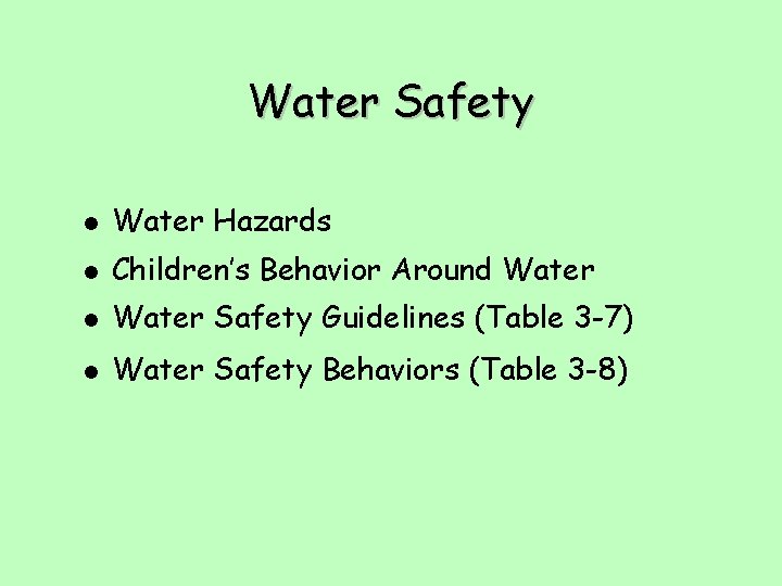 Water Safety l Water Hazards l Children’s Behavior Around Water l Water Safety Guidelines