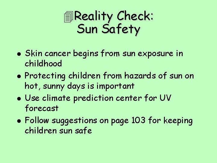  Reality Check: Sun Safety l l Skin cancer begins from sun exposure in