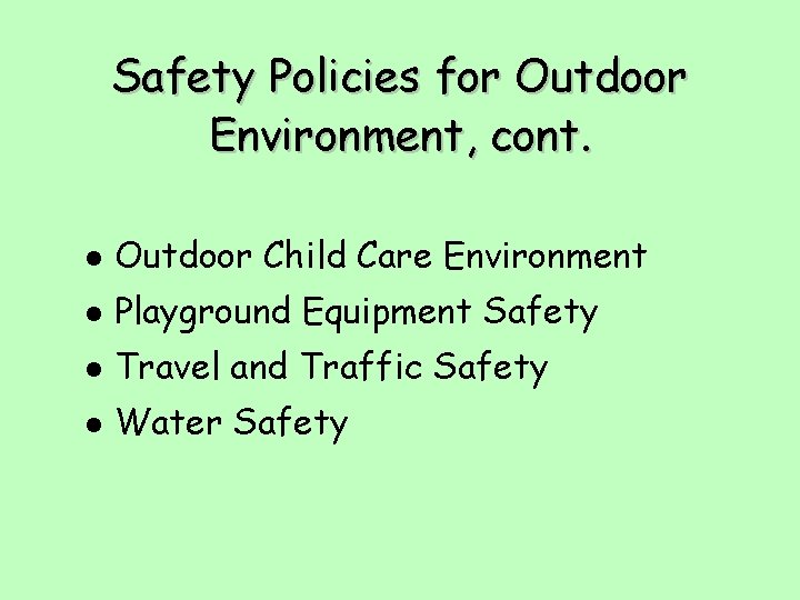 Safety Policies for Outdoor Environment, cont. l Outdoor Child Care Environment l Playground Equipment