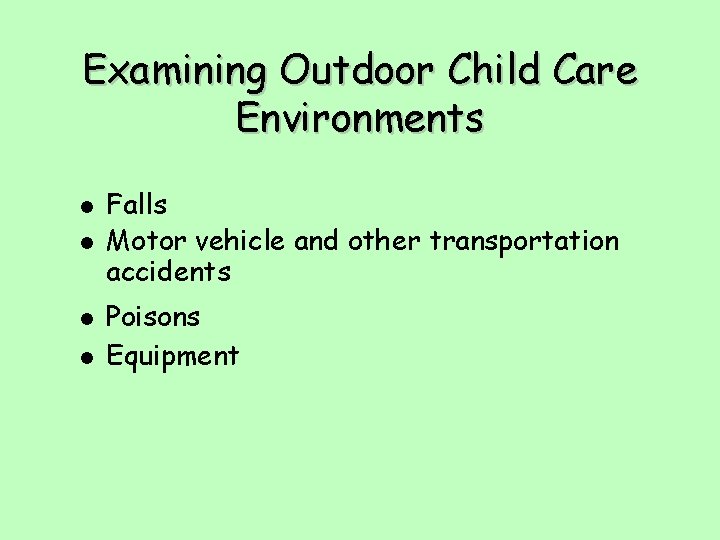 Examining Outdoor Child Care Environments l l Falls Motor vehicle and other transportation accidents