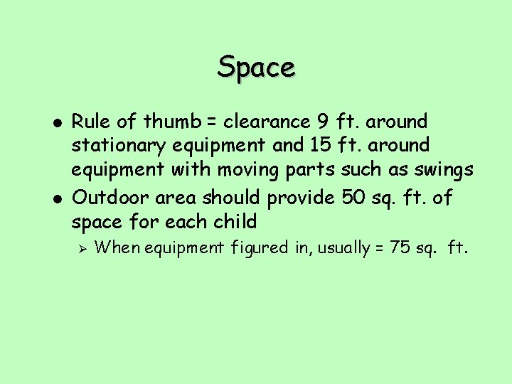 Space l l Rule of thumb = clearance 9 ft. around stationary equipment and