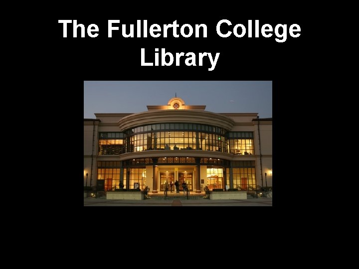 The Fullerton College Library 