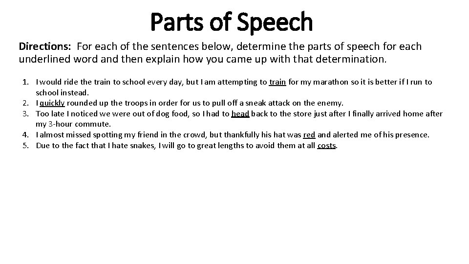 Parts of Speech Directions: For each of the sentences below, determine the parts of