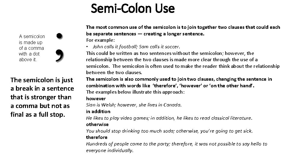 Semi-Colon Use A semicolon is made up of a comma with a dot above