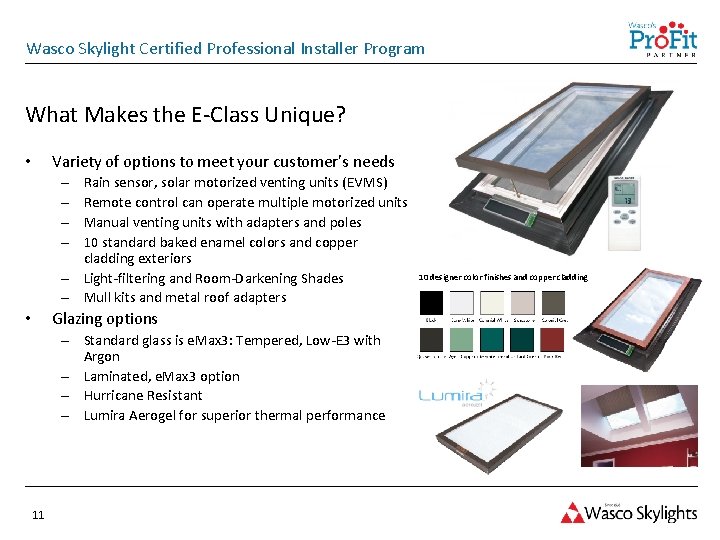 Wasco Skylight Certified Professional Installer Program What Makes the E-Class Unique? Variety of options