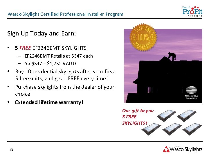 Wasco Skylight Certified Professional Installer Program Sign Up Today and Earn: • 5 FREE