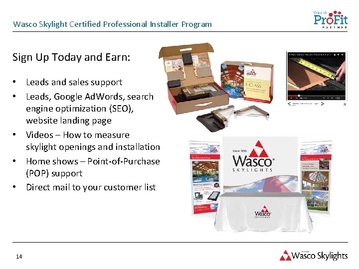 Wasco Skylight Certified Professional Installer Program Sign Up Today and Earn: • Leads and