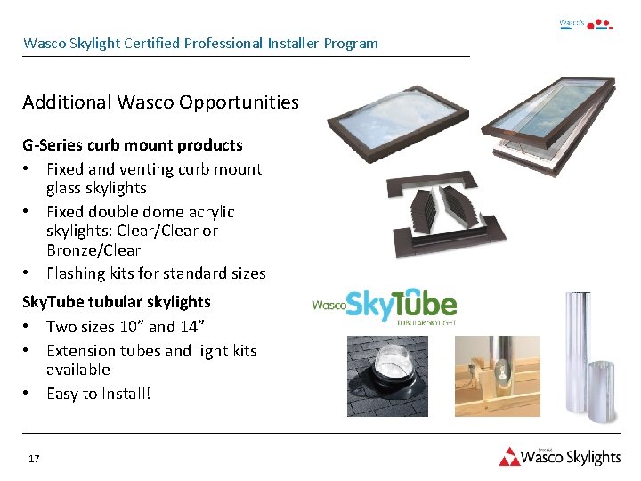 Wasco Skylight Certified Professional Installer Program Additional Wasco Opportunities G-Series curb mount products •