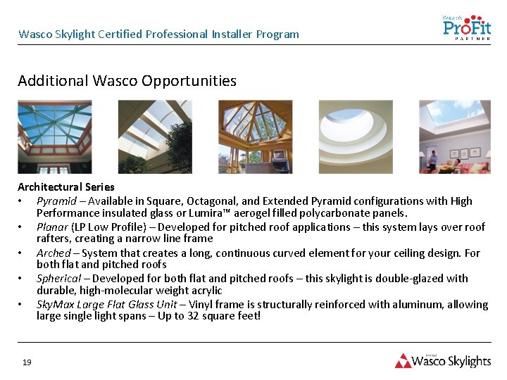 Wasco Skylight Certified Professional Installer Program Additional Wasco Opportunities Architectural Series • Pyramid –