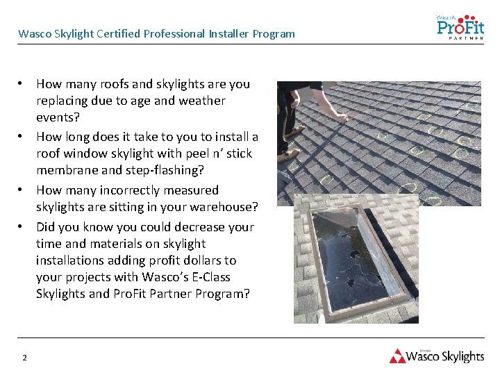 Wasco Skylight Certified Professional Installer Program • How many roofs and skylights are you
