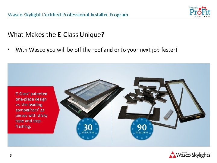 Wasco Skylight Certified Professional Installer Program What Makes the E-Class Unique? • With Wasco