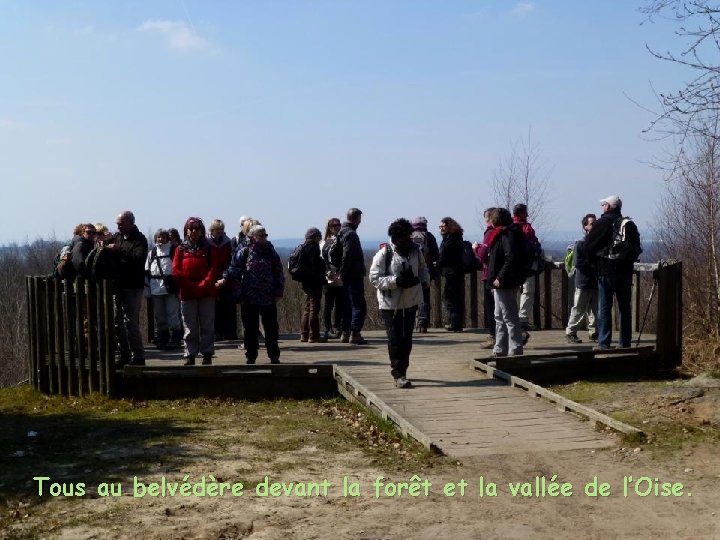 Tous au belvédère devant la forêt et la vallée de l’Oise. 