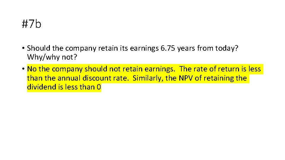 #7 b • Should the company retain its earnings 6. 75 years from today?