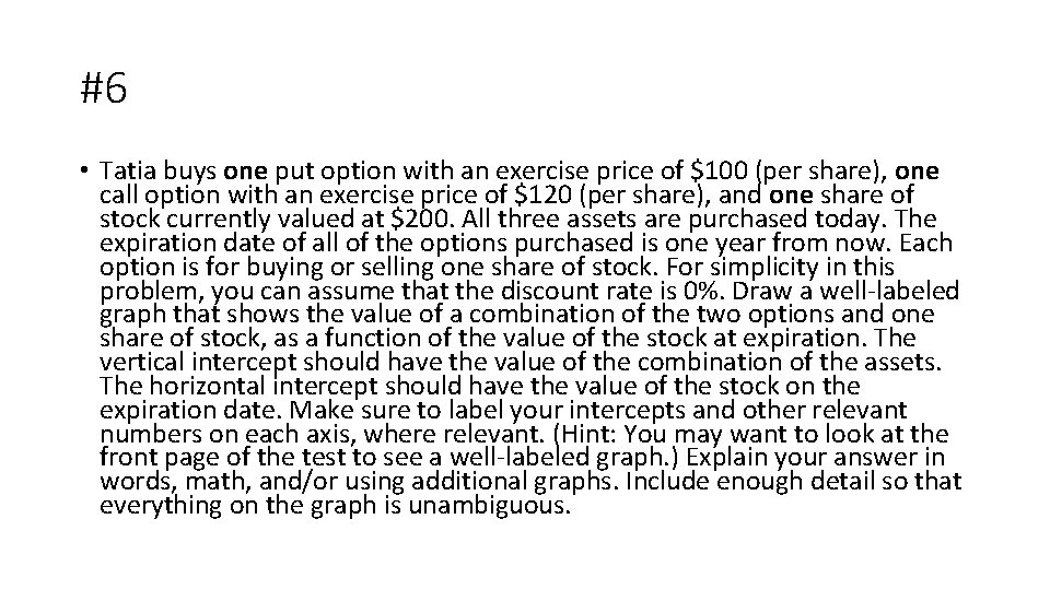 #6 • Tatia buys one put option with an exercise price of $100 (per