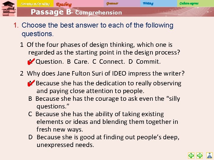 Listening and speaking Reading Grammar Writing Culture express Passage B– Comprehension 1. Choose the