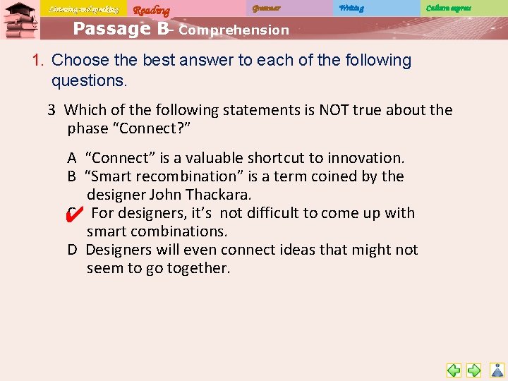 Listening and speaking Reading Grammar Writing Culture express Passage B– Comprehension 1. Choose the