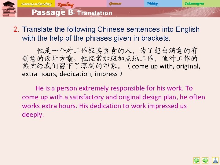 Listening and speaking Reading Grammar Writing Culture express Passage B– Translation 2. Translate the