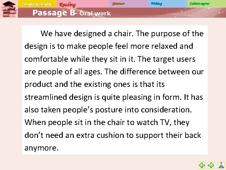 Listening and speaking Reading Grammar Writing Culture express Passage B– Oral work We have