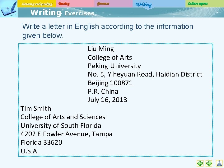 Listening and speaking Reading Grammar Writing Culture express Writing- Exercises Write a letter in