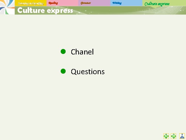 Listening and speaking Reading Grammar Culture express l Chanel l Questions Writing Culture express