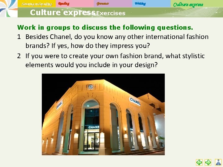 Listening and speaking Reading Grammar Writing Culture express - Exercises Work in groups to