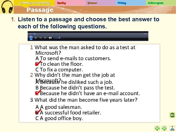 Listening and speaking Reading Grammar Writing Culture express Passage 1. Listen to a passage
