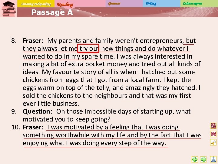 Listening and speaking Reading Grammar Writing Culture express Passage A 8. Fraser: My parents