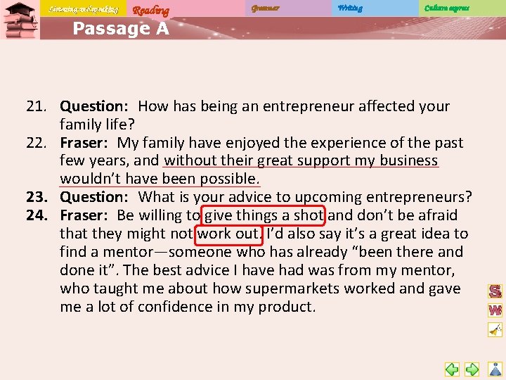 Listening and speaking Reading Grammar Writing Culture express Passage A 21. Question: How has