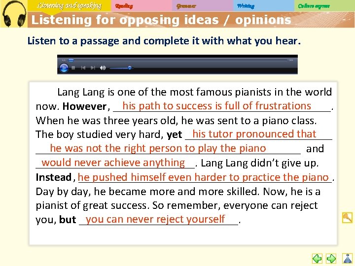 Listening and speaking Reading Grammar Writing Culture express Listening for opposing ideas / opinions