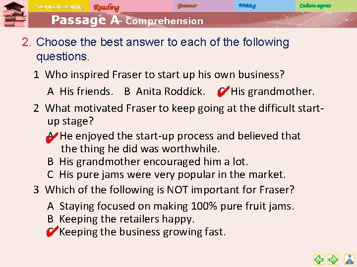 Listening and speaking Reading Grammar Writing Culture express Passage A– Comprehension 2. Choose the