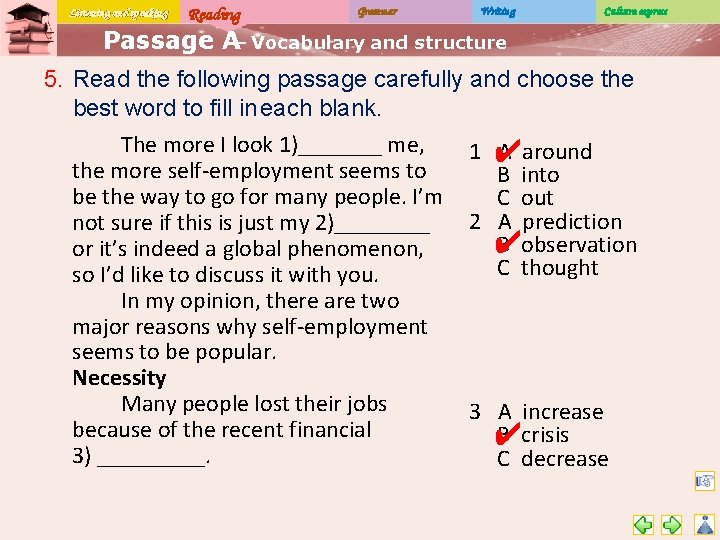 Listening and speaking Reading Grammar Writing Culture express Passage A– Vocabulary and structure 5.