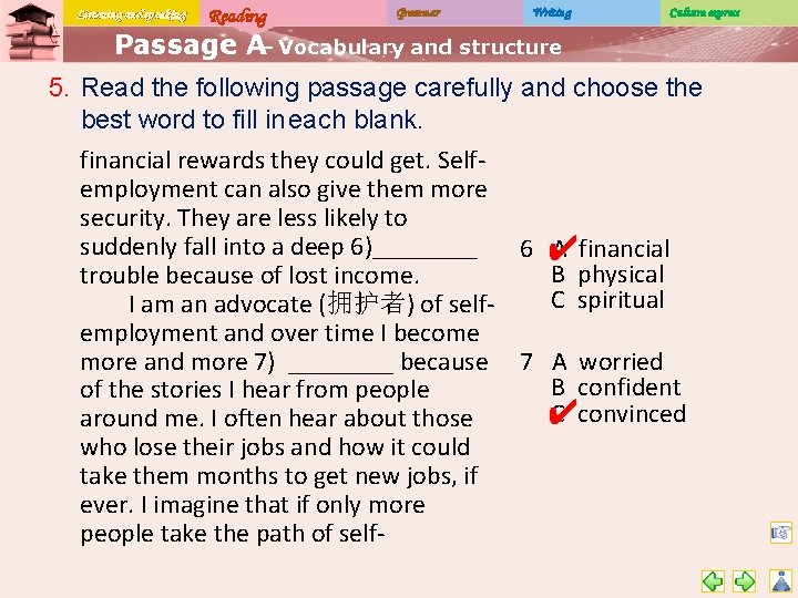 Listening and speaking Reading Grammar Writing Culture express Passage A– Vocabulary and structure 5.